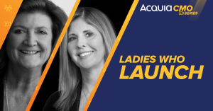 Graphic of Acquia CMO Lynne Capozzi's photo and UL CMO Kathy Seegebrecht's photo in black and white. On the right, "Ladies Who Launch" in bold yellow text stands out over a navy blue background.