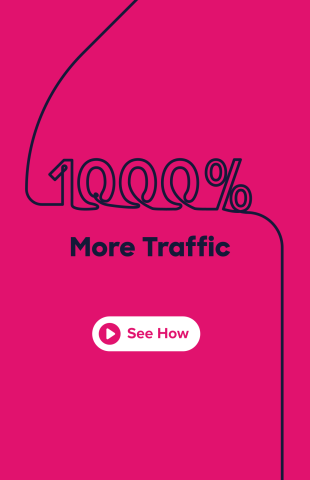 pink graphic with text that reads "1000% more traffic. See How"