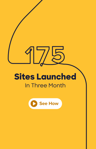 yellow background with text that reads "175 sites launched in 3 months. See how"