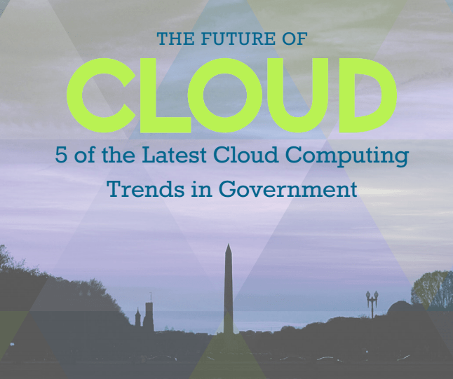 GovLoop Cloud Guide: The 5 Latest Cloud Computing Trends in Government